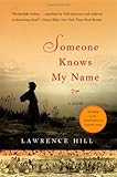 Someone Knows My Name A Novel by Hill, Lawrence [W. W. Norton,2008] (Paperback) Reprint Edition