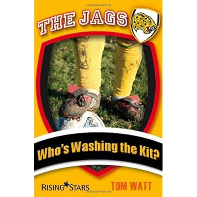The Jags: Who's Washing the Kit?: Written by Tom Watt, 2009 Edition, Publisher