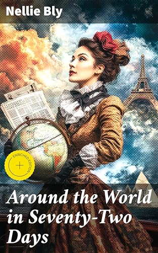 Around the World in Seventy-Two Days: Enriched edition. A Pioneering