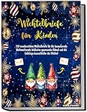  Wichtelbriefe für Kinder - 150 wunderschöne Wichtelbriefe für die bezaubernde Weihnachtszeit: Inklusive spannender Rätsel und die Lieblings-Ausmalbilder der Wichtel