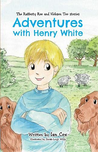 The Rafferty Roo and Hobson Too Stories: Adventures with Henry White