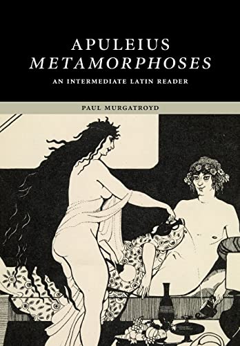 Apuleius: Metamorphoses: An Intermediate Latin Reader (Cambridge Intermediate Latin Readers)