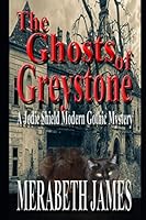 The Ghosts of Greystone: A Jodie Shield Modern Gothic Mystery 1091354367 Book Cover