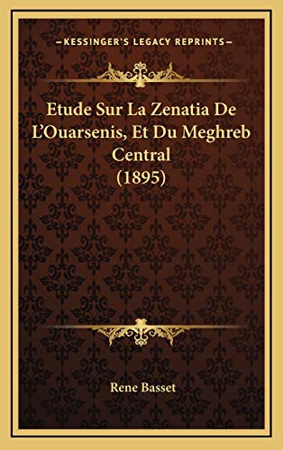 Etude Sur La Zenatia De L'Ouarsenis, Et Du Meghreb Central (1895) (French Edition)