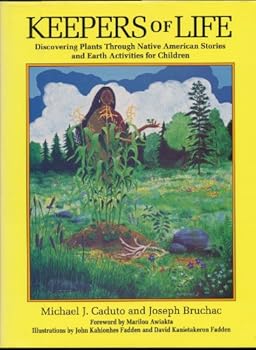 Keepers of Life: Discovering Plants Through Native American Stories and Earth Activities Forchildren (Keepers of the Earth)