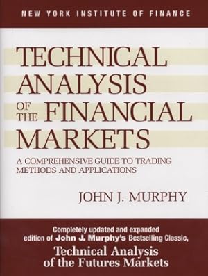 Book cover Technical Analysis of the Financial Markets: A Comprehensive Guide to Trading Methods and Applications (New York Institute of Finance)