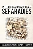Interpretaciones Biblicas Sefaradies (Spanish Edition) by Lauro Eduardo Ayala Serrano (2012-11-30)