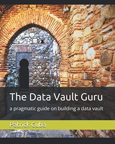 Télécharger The Data Vault Guru: a pragmatic guide on building a data vault Gratuit