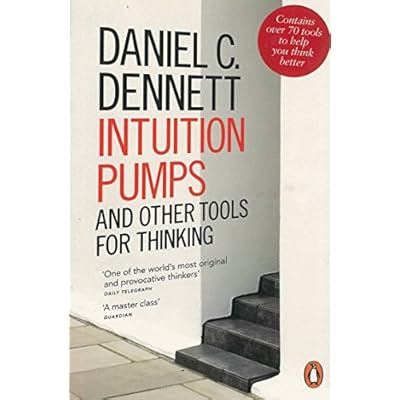 Intuition Pumps and Other Tools for Thinking