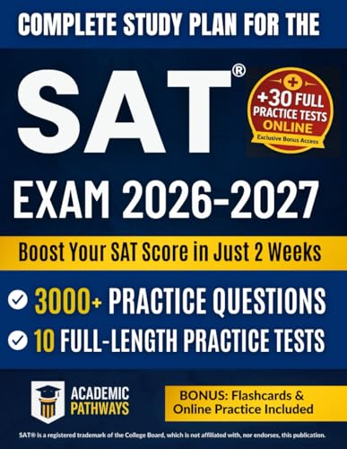 Complete Study Guide for the SAT® Exam: 3000+ Practice Questions, 10 Real Practice Tests, Smart Strategies, Weekly Goals & a Stress-Free Study Plan to Maximize Your Score!