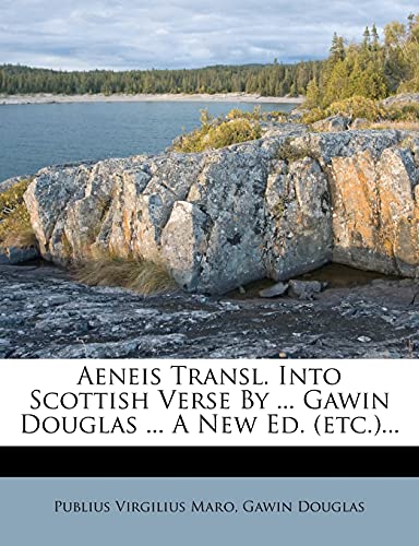 Aeneis Transl. Into Scottish Verse By ... Gawin Douglas ... A New Ed. (etc.)...