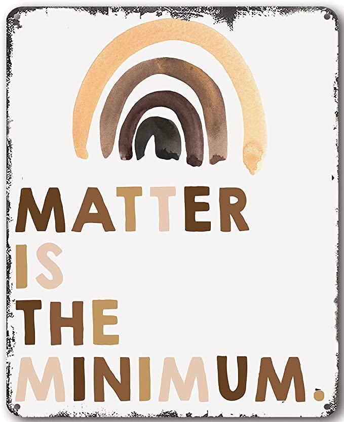 Bioprocess Póster con texto en inglés 'Matter Is The Minimum Inclusion', póster de igualdad y diversidad, para aula, decoración de pared, decoración de pared, póster de metal, 8 x 12 pulgadas
