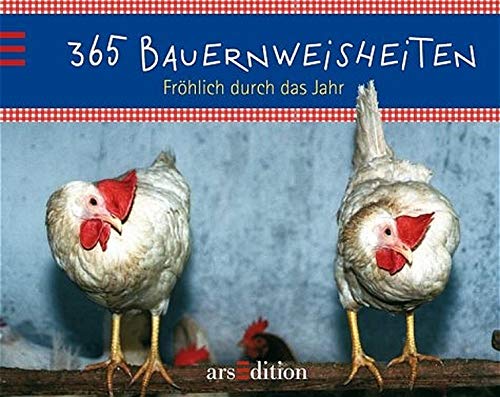 365 Bauernweisheiten: Fröhlich durch das Jahr 365 Bauernweisheiten: Fröhlich durch das Jahr