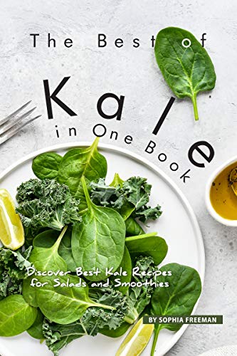 The Best of Kale in One Book: Discover 30 Kale