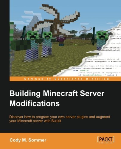 [Building Minecraft Server Modifications] [By: M. Sommer, Cody] [September, 2013]