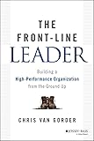  The Front-Line Leader: Building a High-Performance Organization from the Ground Up (English Edition)