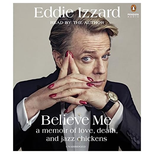 Believe Me: A Memoir of Love, Death and Jazz Chickens