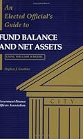 An Elected Official's Guide to Fund Balance and Net Assets: Using the GASB 34 Model 0891252649 Book Cover