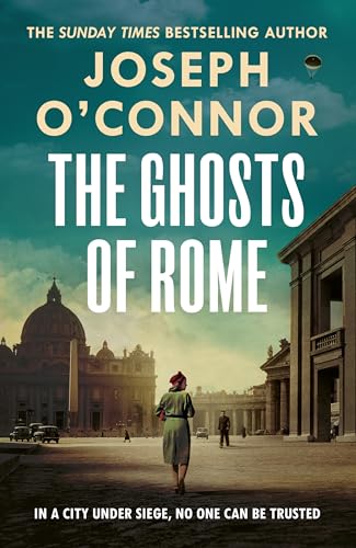 The Ghosts Of Rome: A story of wartime heroism from the Sunday Times...