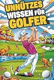 Unnützes Wissen für Golfer: 222 heiße Rekorde, skurrile Fakten und witzige Geschichten vom Golfplatz