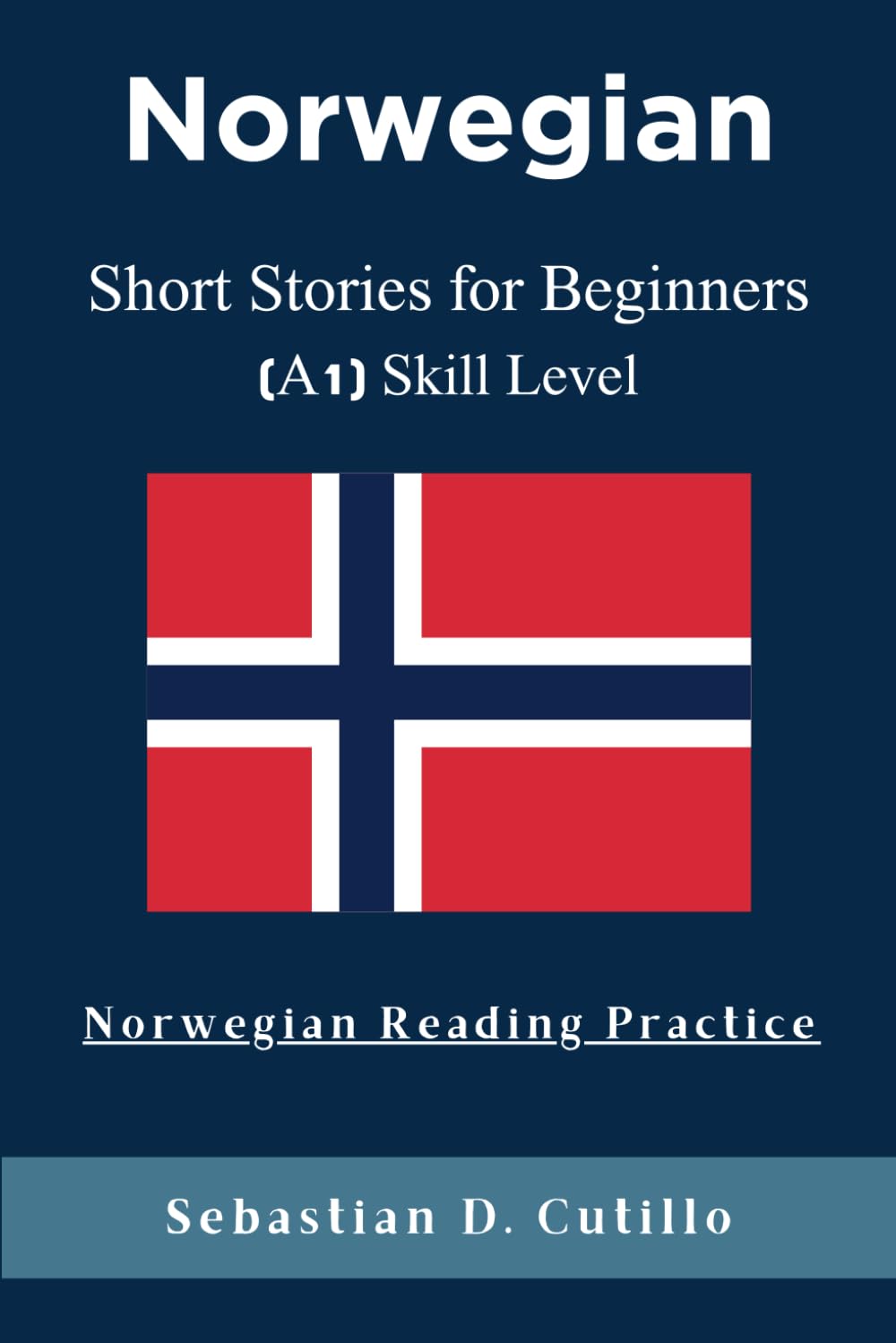 Norwegian Short Stories for Beginners (A1) Skill Level - Norwegian Reading Practice (Norwegian Short Stories (CEFR Leveled Language Learning))