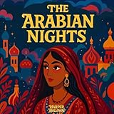 Arabian Nights: Illustrated - Retold for Young Readers...
