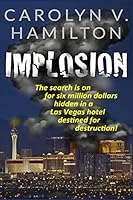 Implosion: The search is on for six million dollars hidden in a Las Vegas hotel destined for destruction! 0990966445 Book Cover