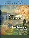  Neuer Mensch und Neue Erde: Das große Abenteuer unserer Zeit