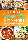 ALL IN ONE Schlank Mix mit Punkten: Die besten Rezepte zum Abnehmen für den Thermomix® - mit den neuen Punkten in GRÜN, BLAU und LILA