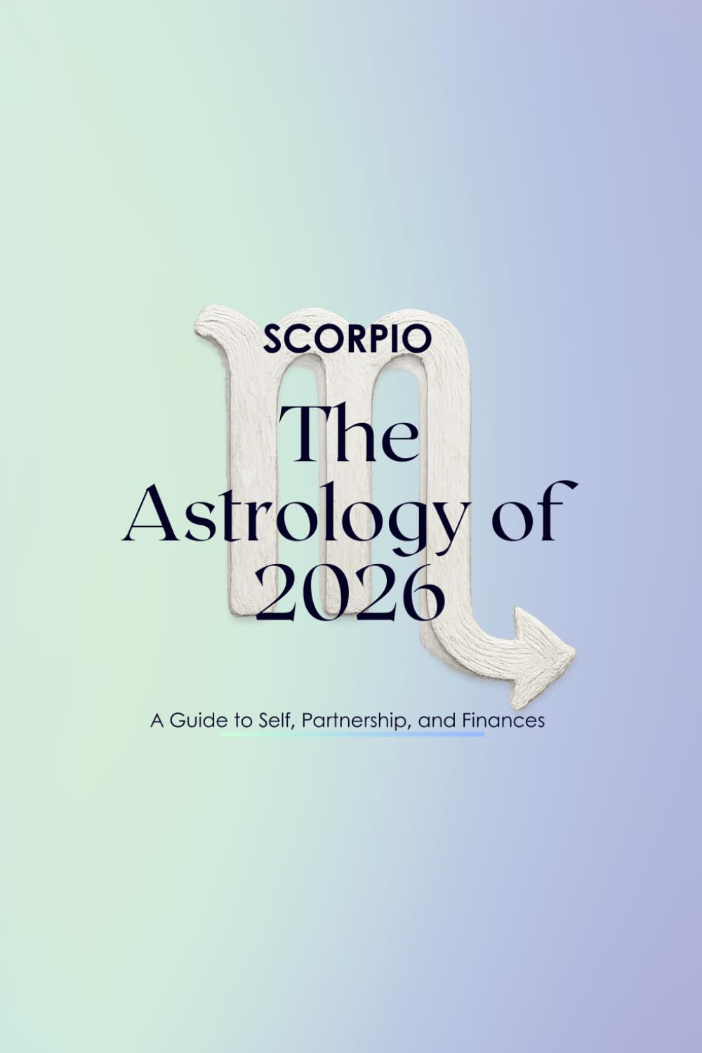 Scorpio — The Astrology of 2026: A Complete Horoscope Guide for 2026