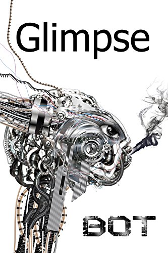 Amazon Com Glimpse Vol 7 Bot A Science Fiction Short Story Anthology The Glimpse Series Imagined Scenes From Imagined Lives Ebook Mathisen Lisa Kindle Store