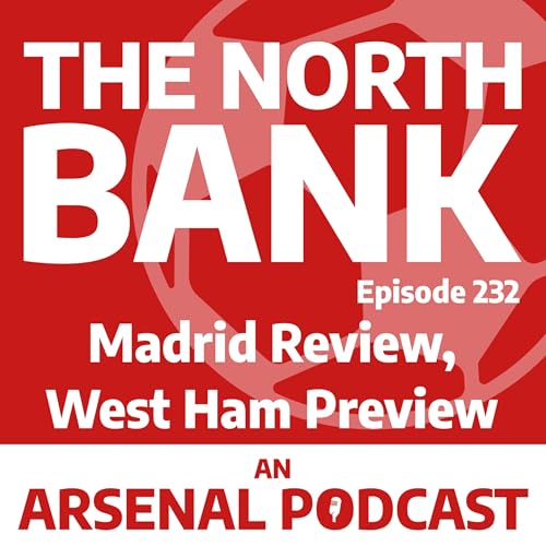 Ep. 232 - Madrid Review, West Ham Preview