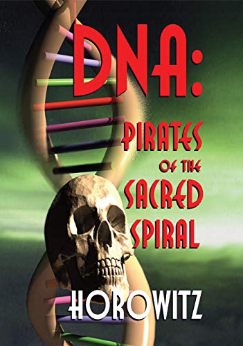 DNA: PIRATES OF THE SACRED SPIRAL - Kindle edition by Horowitz, Leonard G.. Religion & Spirituality Kindle eBooks @ Amazon.com.