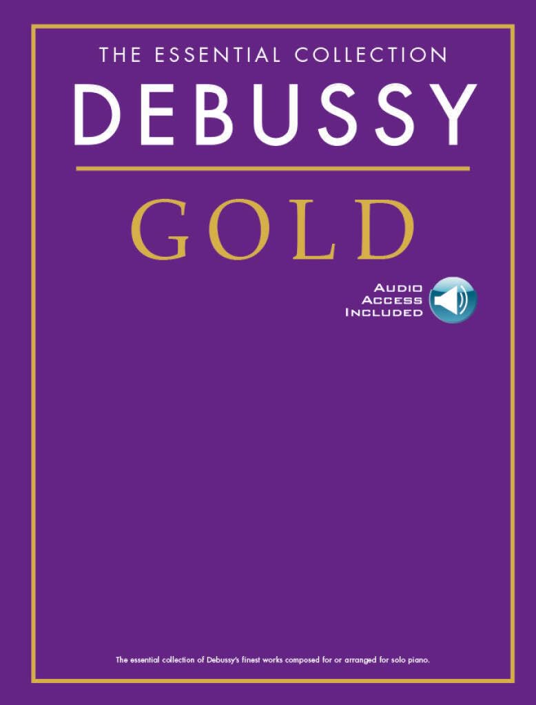 The Essential Collection - Debussy Gold. Piano Solo. Includes CD