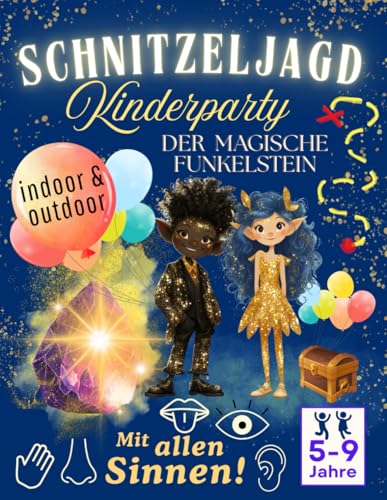 Schnitzeljagd Kinderparty - Der magische Funkelstein: Großes Rundum-Sorglos-Paket. Eine unvergessliche Schatzsuche für drinnen oder draußen & ... vielen Rätseln und tollen Extras. 5-9 Jahre
