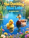 The Duckling and the Blue Lake: A Heartwarming Tale of Friendship, Courage, and Kindness