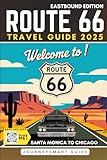 Route 66 Updated Travel Guide: 100+ Active Attractions and Hidden Gems from Santa Monica to Chicago (EASTBOUND EDITION - Color) (Route 66 Guidebooks)