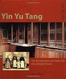 Yin Yu Tang: The Architecture and Daily Life of a Chinese House