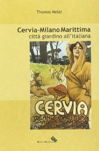 Cervia - Milano Marittima. Città giardino all'italiana Cervia - Milano Marittima. Città giardino all'italiana