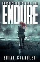 Endure: Post-Apocalyptic Dystopian Thriller - Book 2 1520661150 Book Cover
