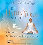 Die Hatha-Yoga-Schule: Übungen für Anfänger und Fortgeschritten. Ein Sampoorna-Yoga