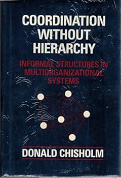 Hardcover Coordination Without Hierarchy: Informal Structures in Mulitorganizational Systems Book