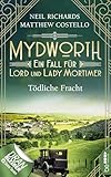 Mydworth - Tödliche Fracht: Ein Fall für Lord und Lady Mortimer (Englischer Landhaus-Krimi 5)