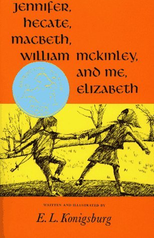 By E.L. Konigsburg - Jennifer, Hecate, Macbeth, William McKinley, And Me, Elizabeth (N (1971-08-16) [Hardcover]