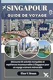 SINGAPOUR GUIDE DE VOYAGE: Découvrez 85 activités incroyables et...