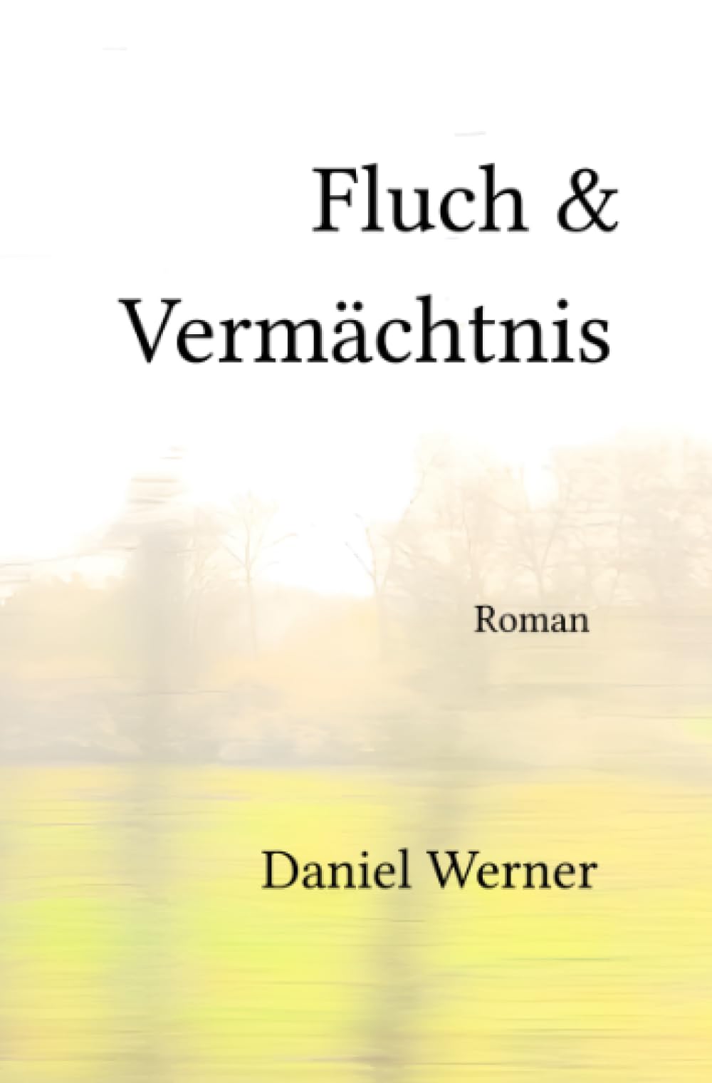 Fluch & Vermächtnis: Roman