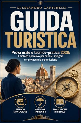 Guida Turistica: Manuale completo per la Prova Orale e Tecnico Pratica 2026 (Superare un concorso pubblico)