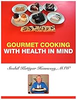 Gourmet Cooking With Health In Mind 0578200422 Book Cover