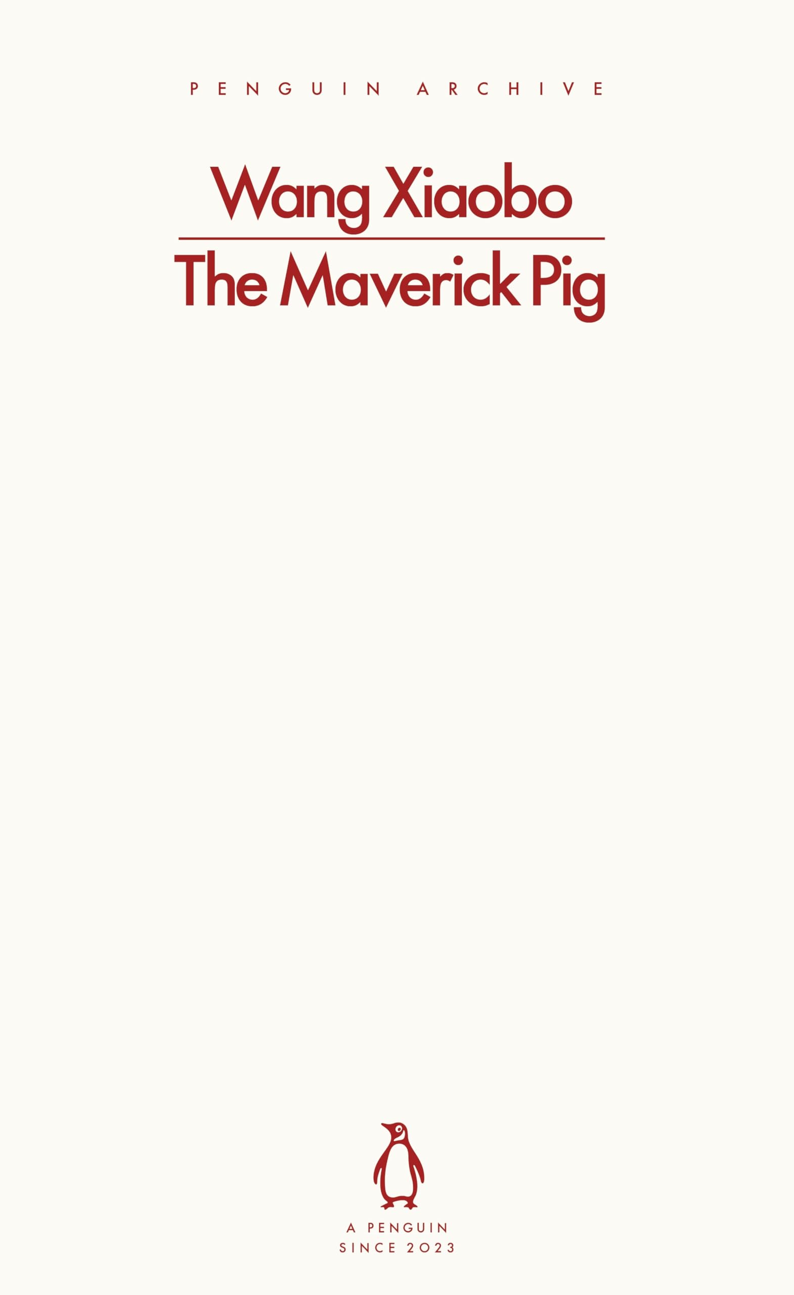 The Maverick Pig: Wang Xiaobo (Penguin Archive)