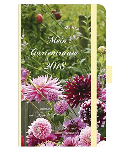 Mein Gartentraum 2018: Foto-Agenda Mein Gartentraum 2018: Foto-Agenda